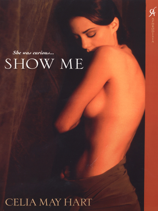Title details for Show Me by Celia May Hart - Available